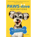 Paws-itive Inspirations: 90 Devotions for Kids and Dog Lovers
