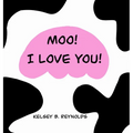 Moo! I Love You!