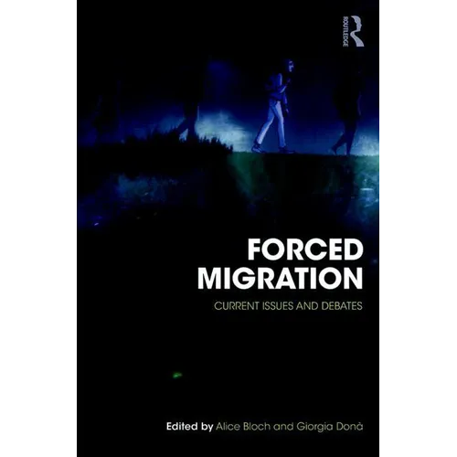 Forced Migration: Current Issues and Debates