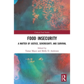 Food Insecurity: A Matter of Justice, Sovereignty, and Survival