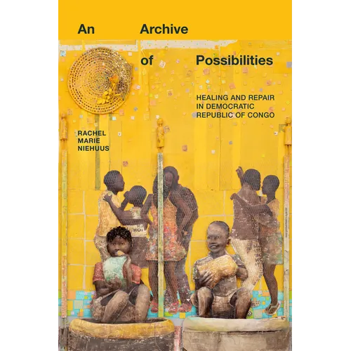 An Archive of Possibilities: Healing and Repair in Democratic Republic of Congo