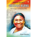 President Droupadi Murmu Rairangpur to Raisina Hills