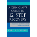 A Clinician's Guide to 12-Step Recovery