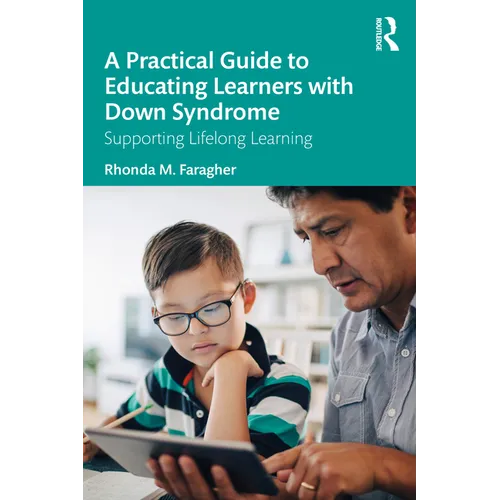 A Practical Guide to Educating Learners with Down Syndrome: Supporting Lifelong Learning