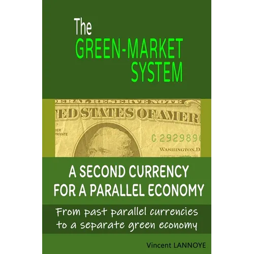 The Green-Market System: A Second Currency for a Parallel Economy