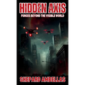 Hidden Axis: Forces Beyond the Visible World