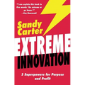 Extreme Innovation: 3 Superpowers for Purpose and Profit