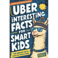 Uber Interesting Facts For Smart Kids: 1001 Mind-Blowing Facts About Animals, Space, Science, Earth, and Everything You Can Imagine, With Trivia and H