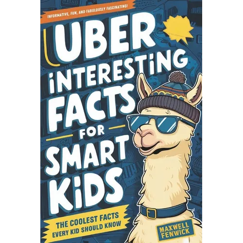 Uber Interesting Facts For Smart Kids: 1001 Mind-Blowing Facts About Animals, Space, Science, Earth, and Everything You Can Imagine, With Trivia and H