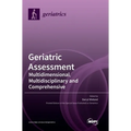 Geriatric Assessment: Multidimensional, Multidisciplinary and Comprehensive