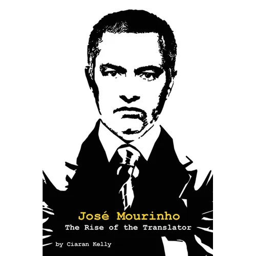 Jose Mourinho: The Rise of the Translator