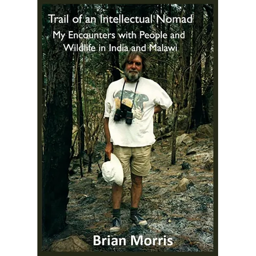 Trail of an Intellectual Nomad: My Encounters with People and Wildlife in India and Malawi