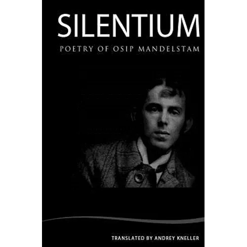 Silentium: Selected Poetry of Osip Mandelstam