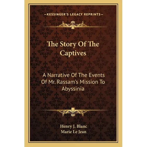 The Story Of The Captives: A Narrative Of The Events Of Mr. Rassam's Mission To Abyssinia