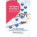The Queen of Grants 2: GrantTalk Secrets for the New Era of Grant Writing