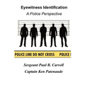 Eyewitness Identification: A Police Perspective