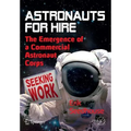 Astronauts for Hire: The Emergence of a Commercial Astronaut Corps
