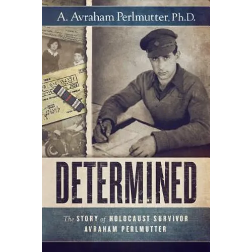 Determined: The Story of Holocaust Survivor Avraham Perlmutter