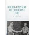 Double-Crossing the Gold Dust Trio: Stanislaus Zbyszko's Last Hurrah