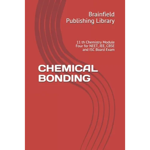 Chemical Bonding: 11 th Chemistry Module Four for NEET, JEE, CBSE and ISC Board Exam