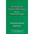 Analytical Hypnotherapy Volume 1: Theoretical Principles