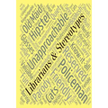 Librarians & Stereotypes: So, Now What?