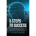 5 Steps to Success for the Digital Age and Beyond: Studies in the Application of Logical-Mathematical Intelligence