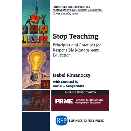 Stop Teaching: Principles and Practices For Responsible Management Education
