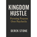 Kingdom Hustle: Pursuing Purpose Over Paychecks