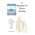A Blueprint to Divine Healing: Restore Your Body, Beauty & Spirit