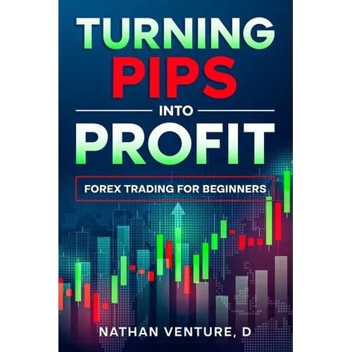 Turning Pips into Profit: Forex Trading for Beginners